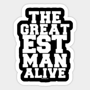 The GreatEST Man Alive Sticker